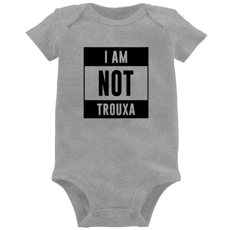 Body Bebê I am not trouxa - Cinza