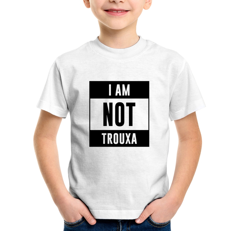 Camiseta Infantil I am not trouxa