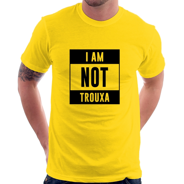 Camiseta I am not trouxa - Amarela