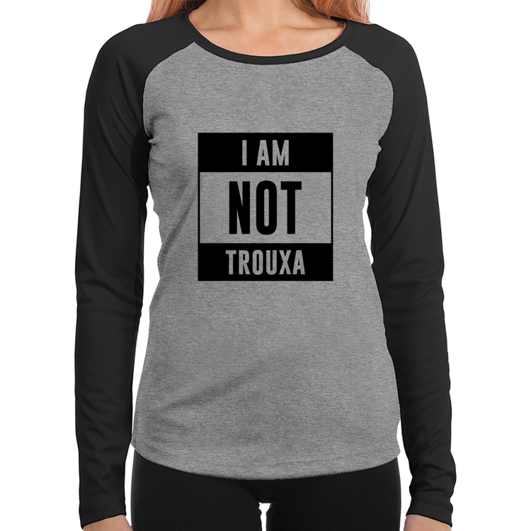 Baby Look Raglan I am not trouxa Manga Longa - Cinza/Preto