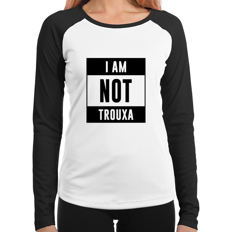 Baby Look Raglan I am not trouxa Manga Longa