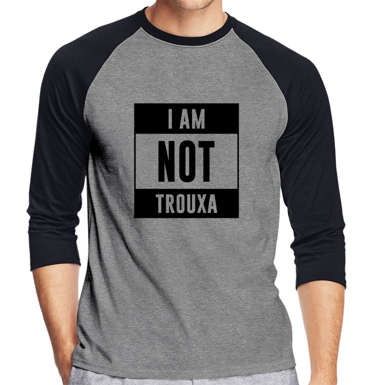 Camiseta Raglan I am not trouxa Manga 3/4 - Cinza/Preto