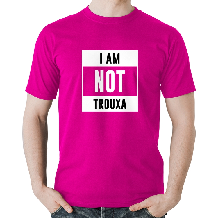 Camiseta Algodão I am not trouxa - Rosa