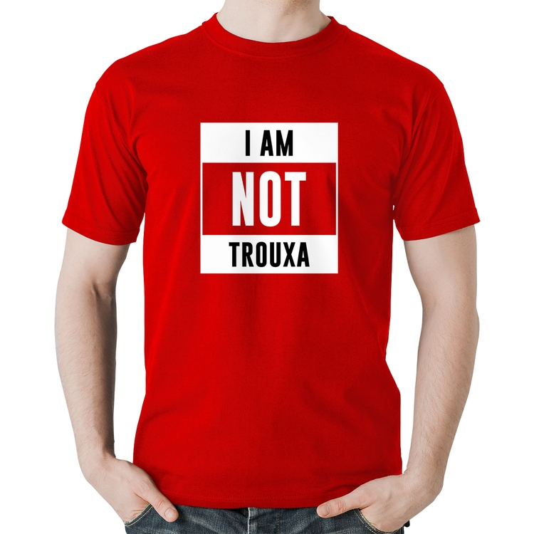 Camiseta Algodão I am not trouxa - Vermelha