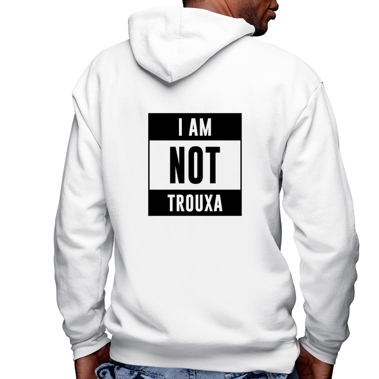 Blusa Moletom I am not trouxa Masculina com Capuz e Zíper - Branca