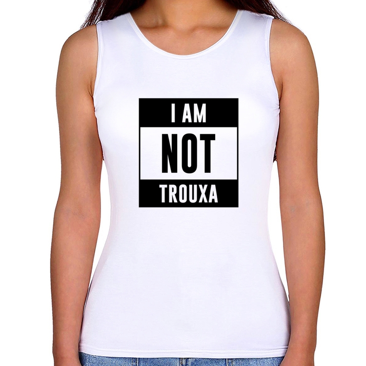 Regata Feminina I am not trouxa