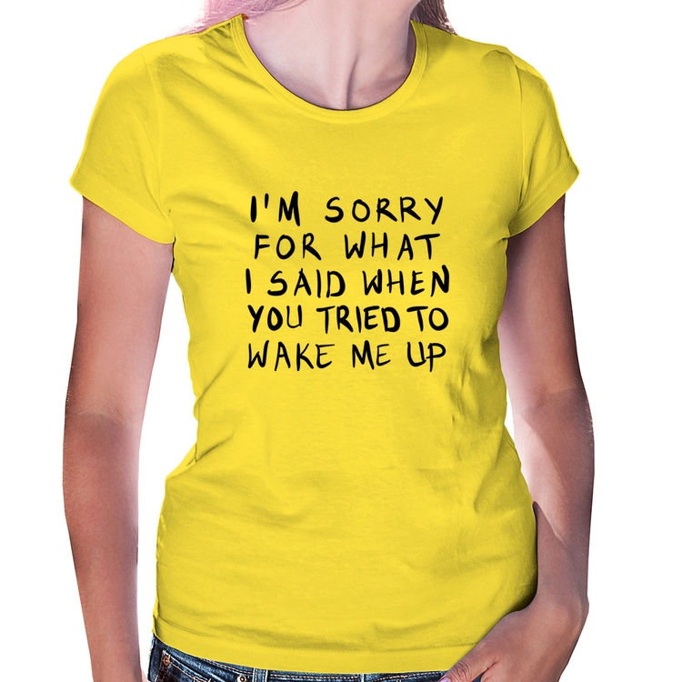 Baby Look I am sorry for what I said when you tried to wake me up - Amarela