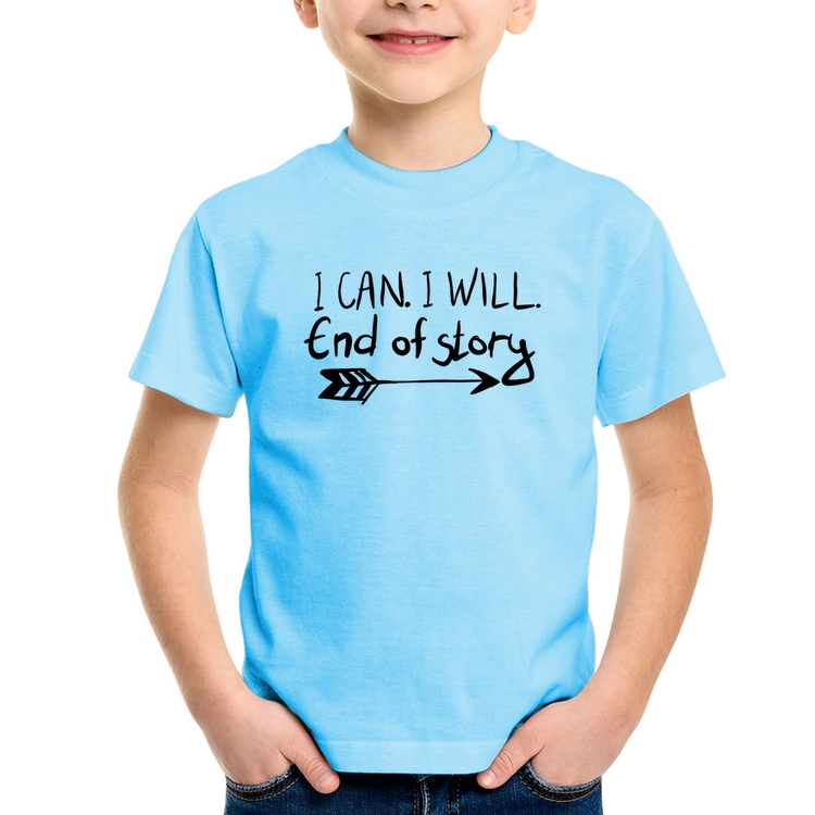 Camiseta Infantil I Can. I Will. End Of Story - Azul Bebê