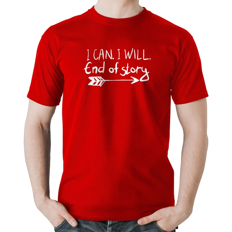 Camiseta Algodão I Can. I Will. End Of Story - Vermelha