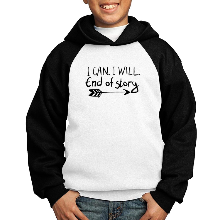 Moletom Infantil I Can. I Will. End Of Story - Branco/Preto