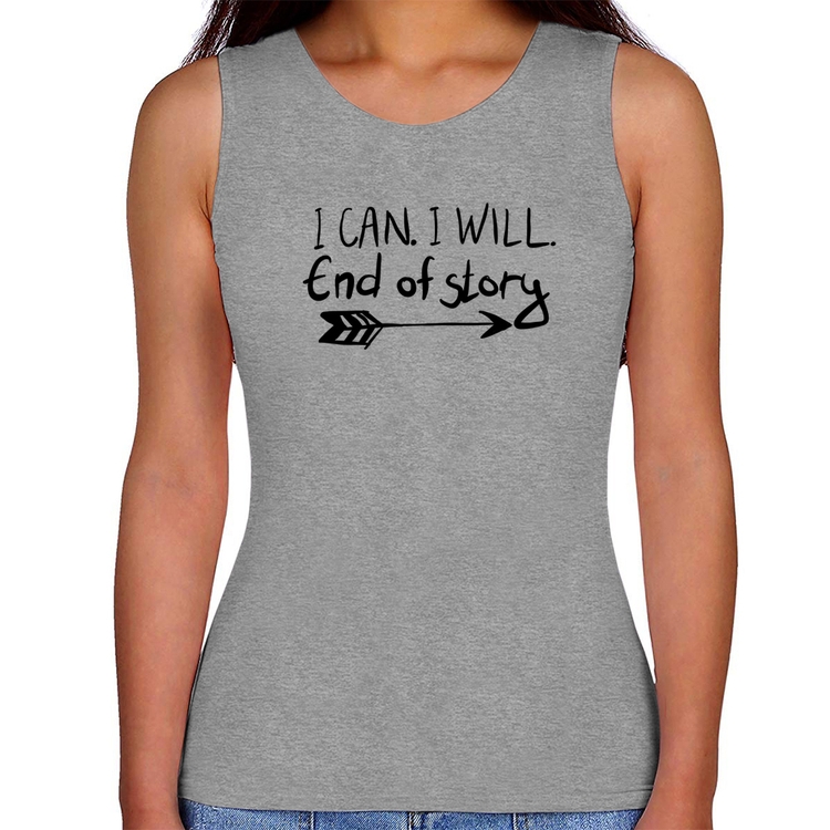 Regata Feminina I Can. I Will. End Of Story - Cinza