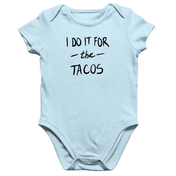 Body Bebê Algodão I do it for the tacos - Azul Bebê