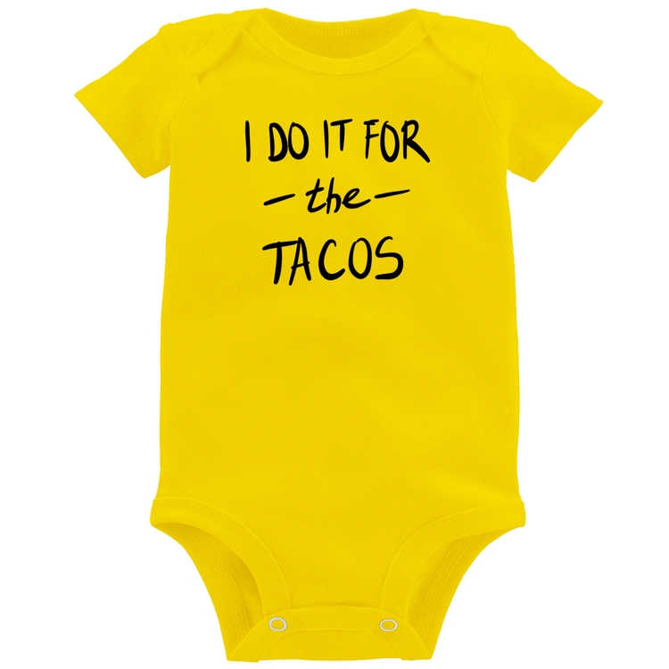 Body Bebê I do it for the tacos - Amarelo