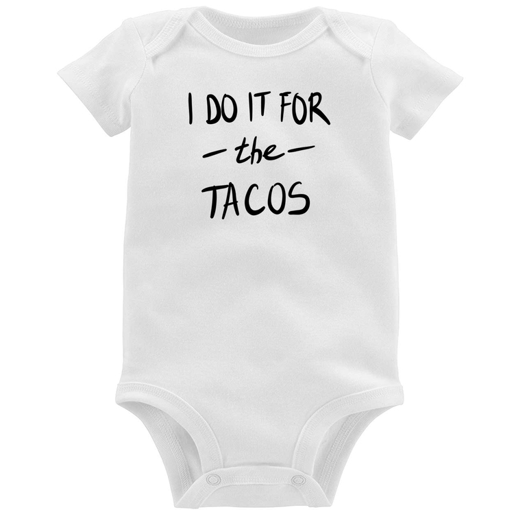 Body Bebê I do it for the tacos