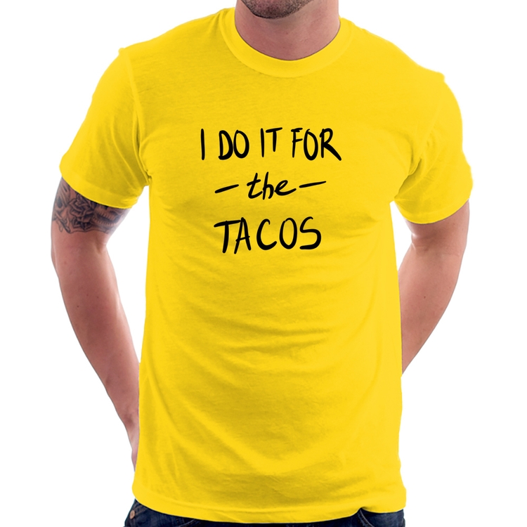 Camiseta I do it for the tacos - Amarela