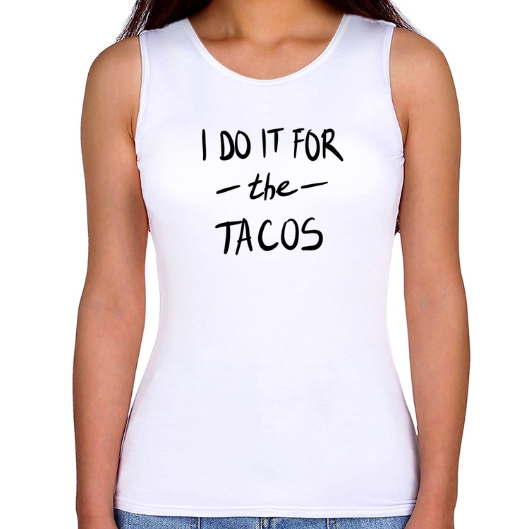 Regata Feminina I do it for the tacos