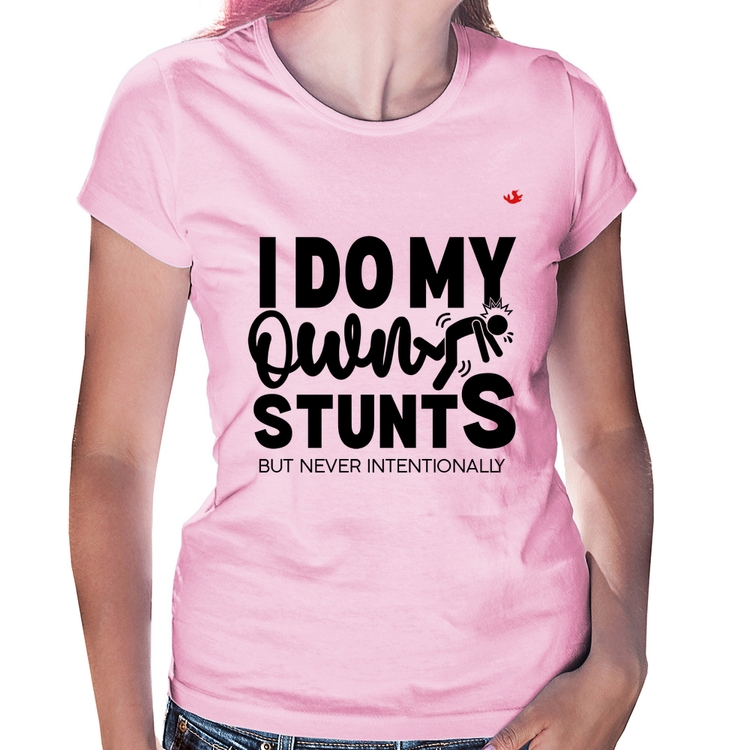 Baby Look I do my own stunts but never intentionally - Rosa Bebê