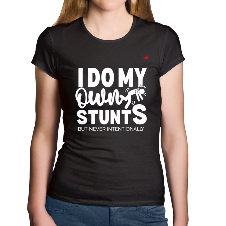Baby Look Algodão I do my own stunts but never intentionally