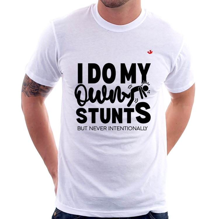 Camiseta I do my own stunts but never intentionally