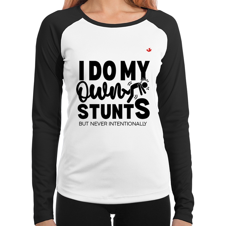 Baby Look Raglan I do my own stunts but never intentionally Manga Longa