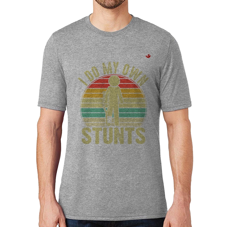 Camiseta I do my own stunts - Cinza