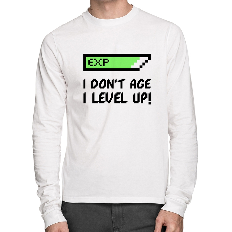 Camiseta Algodão I Don't Age, I Level Up Manga Longa - Branca