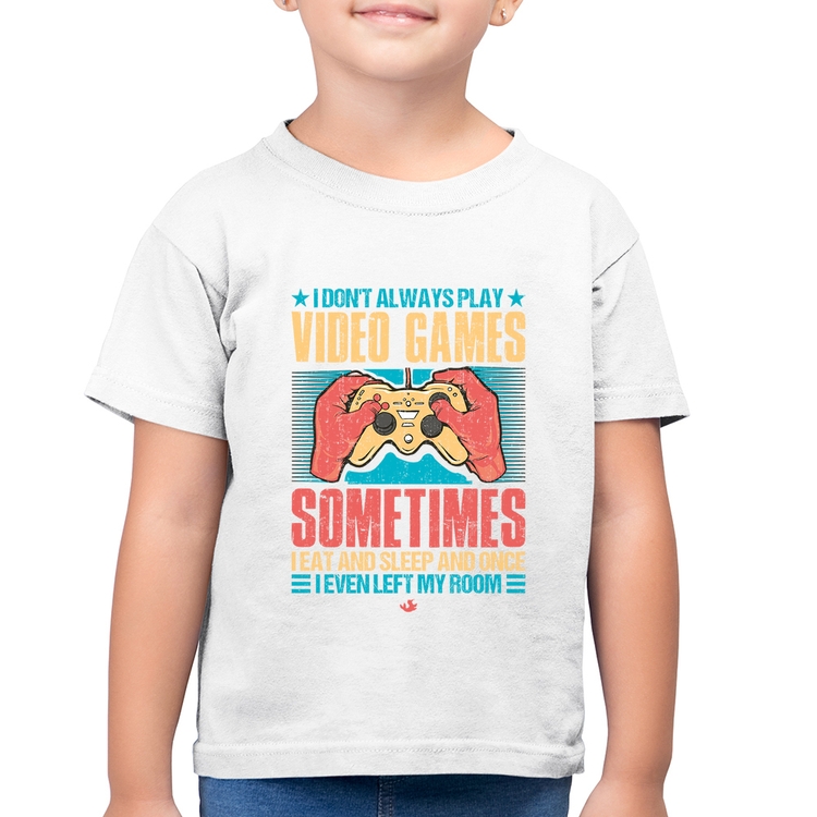 Camiseta Algodão Infantil I don't always play videogames - Branca
