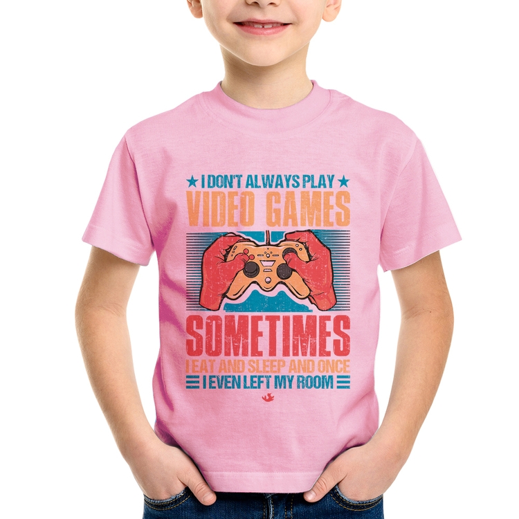 Camiseta Infantil I don't always play videogames - Rosa Bebê