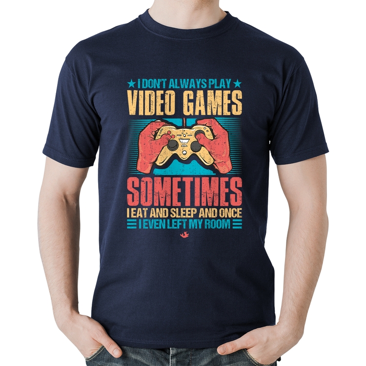 Camiseta Algodão I don't always play videogames - Marinho