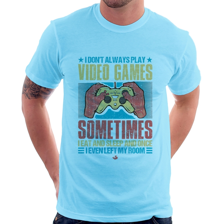 Camiseta I don't always play videogames - Azul Bebê