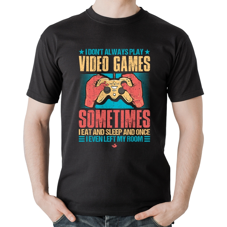Camiseta Algodão I don't always play videogames