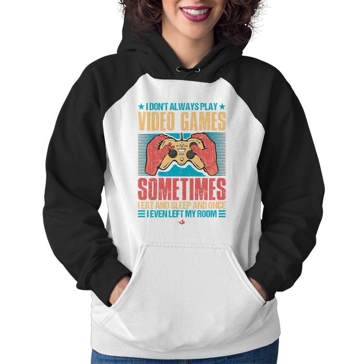 Moletom Feminino I don't always play videogames
