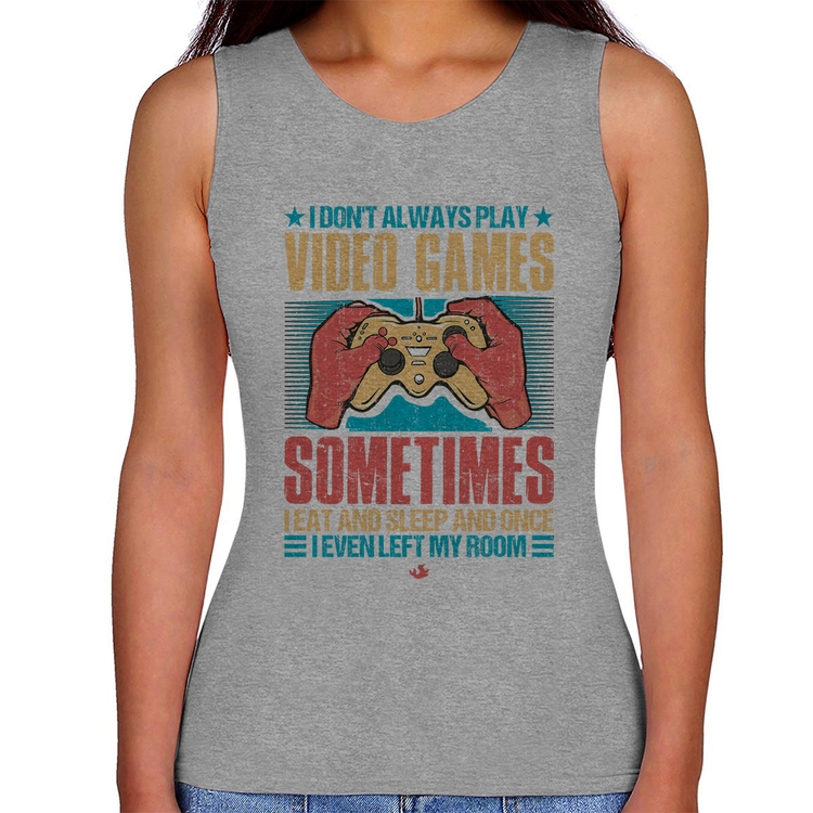 Regata Feminina I don't always play videogames - Cinza