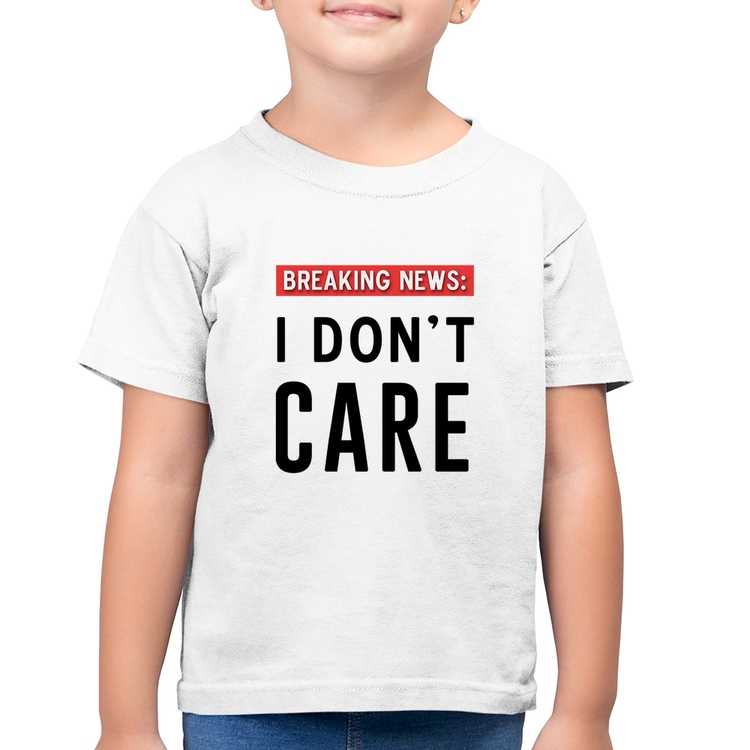 Camiseta Algodão Infantil I don't care - Branca