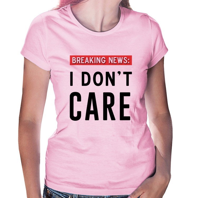 Baby Look I don't care - Rosa Bebê