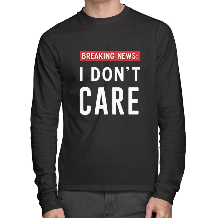 Camiseta Algodão I don't care Manga Longa