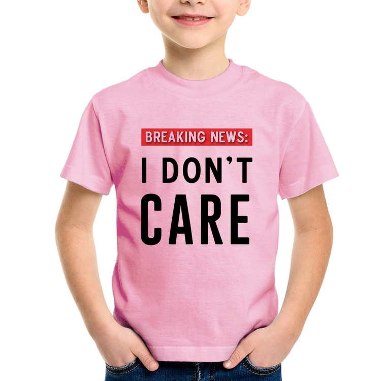 Camiseta Infantil I don't care - Rosa Bebê