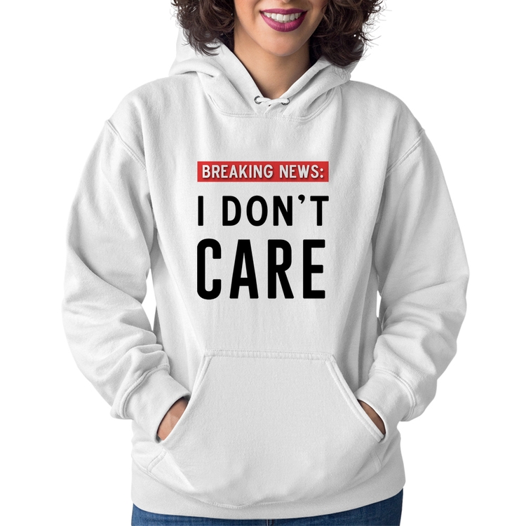 Moletom Feminino I don't care - Branco