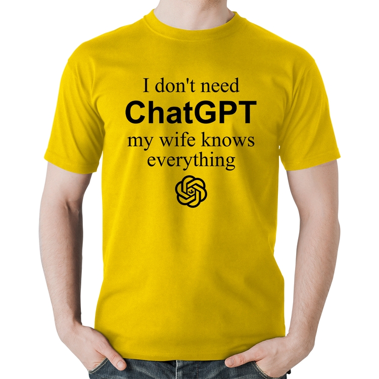 Camiseta Algodão I don't need ChatGPT my wife knows everything - Amarela