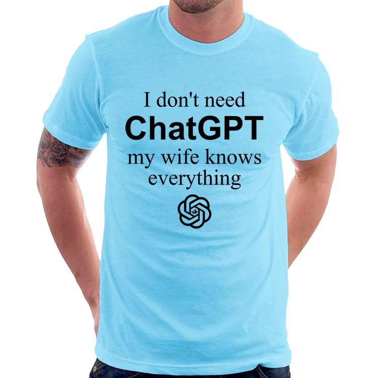 Camiseta I don't need ChatGPT my wife knows everything - Azul Bebê