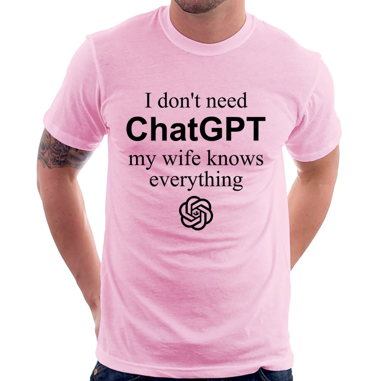Camiseta I don't need ChatGPT my wife knows everything - Rosa Bebê