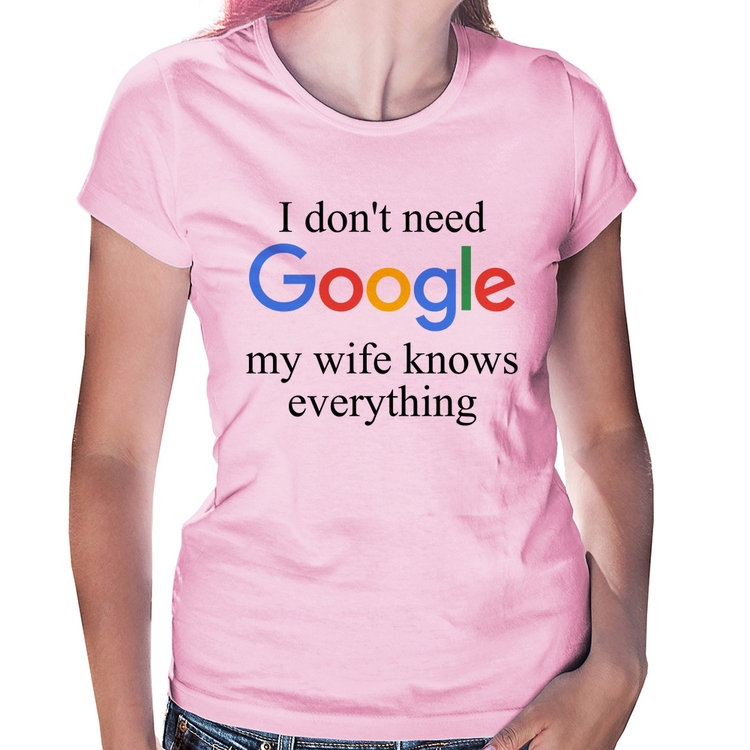 Baby Look I don't need Google my wife knows everything - Rosa Bebê