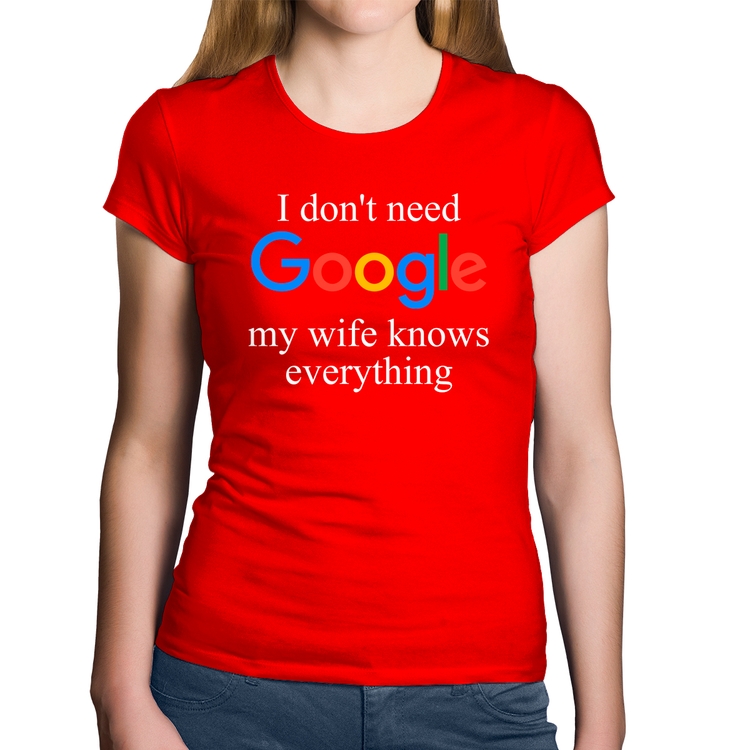 Baby Look Algodão I don't need Google my wife knows everything - Vermelha