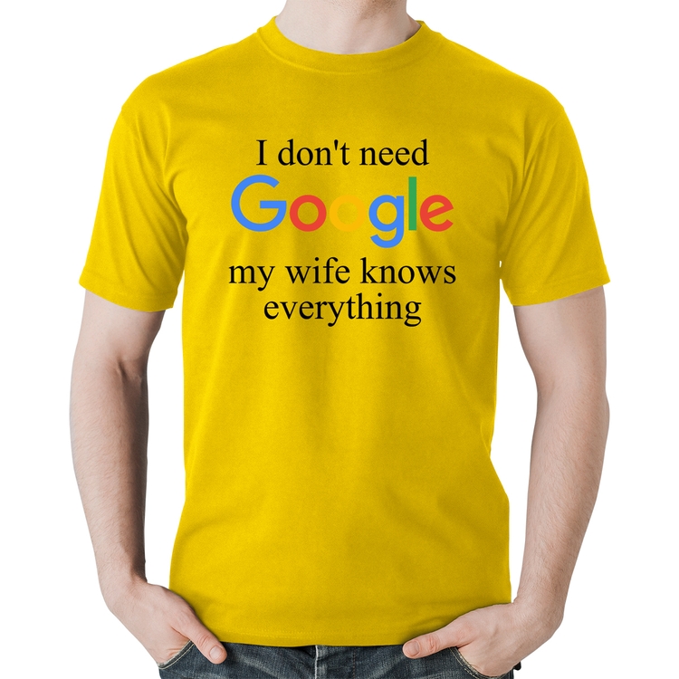 Camiseta Algodão I don't need Google my wife knows everything - Amarela