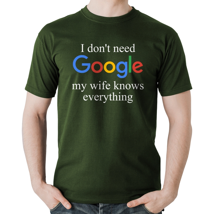 Camiseta Algodão I don't need Google my wife knows everything - Musgo