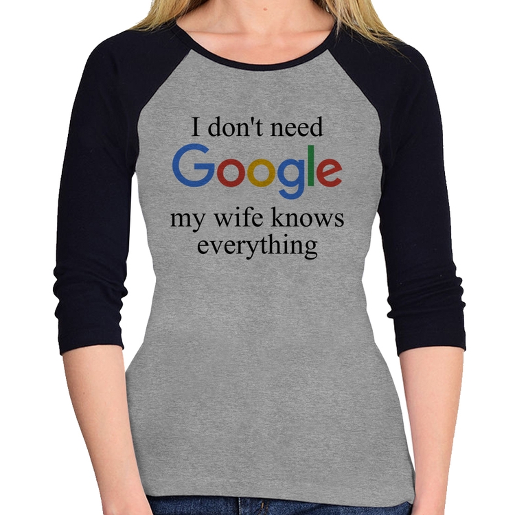 Baby Look Raglan I don't need Google my wife knows everything Manga 3/4 - Cinza/Preto