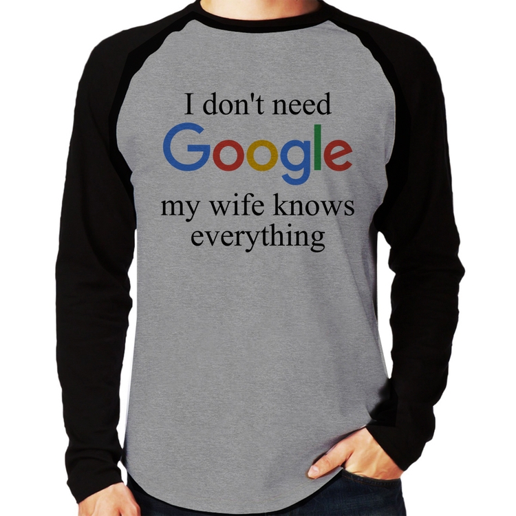 Camiseta Raglan I don't need Google my wife knows everything Manga Longa - Cinza/Preto