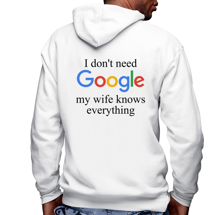 Blusa Moletom I don't need Google my wife knows everything Masculina com Capuz e Zíper - Branca