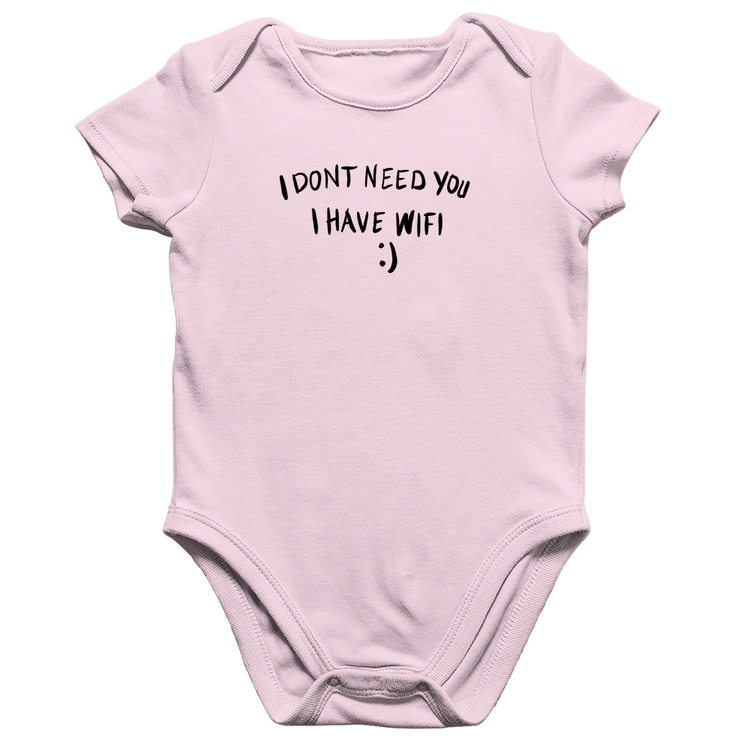 Body Bebê Algodão I don't need you I have wifi - Rosa Bebê