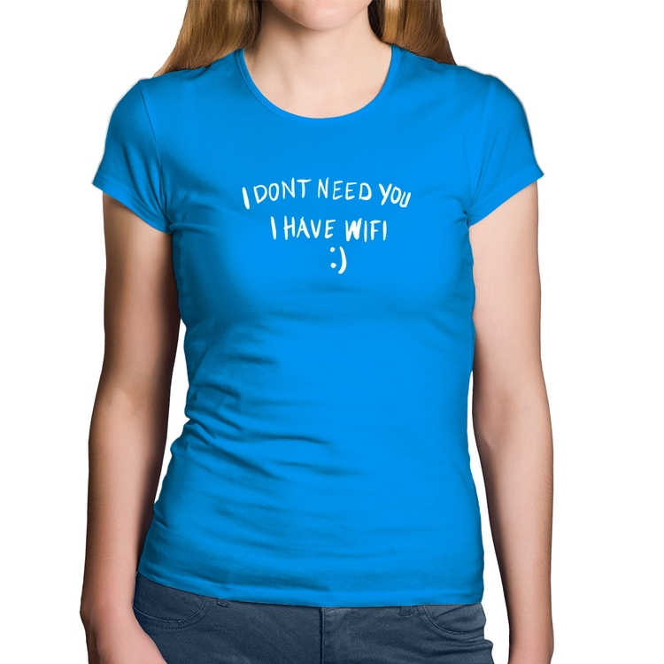 Baby Look Algodão I don't need you I have wifi - Azul